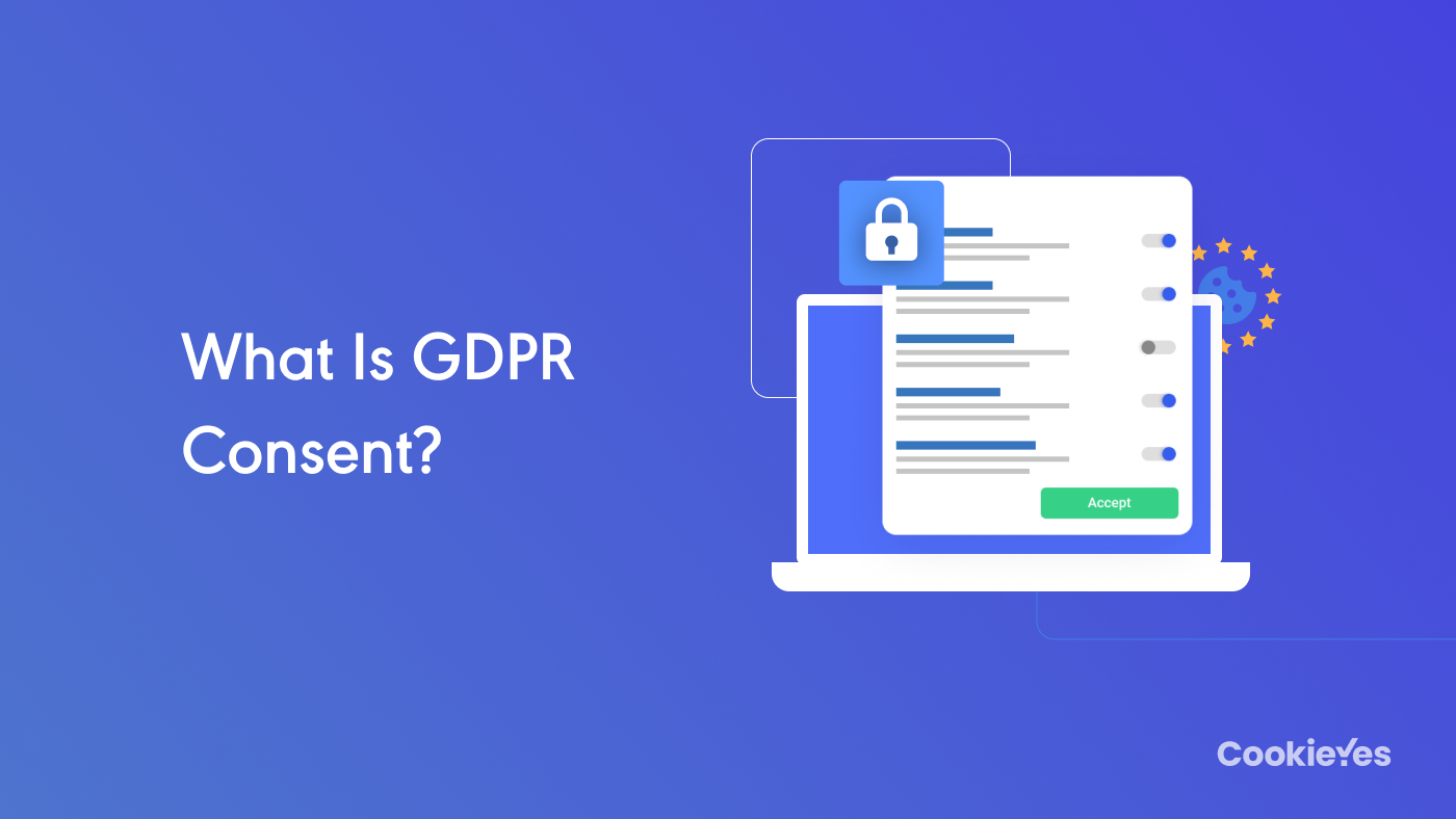 A 101 Guide to GDPR Consent - CookieYes